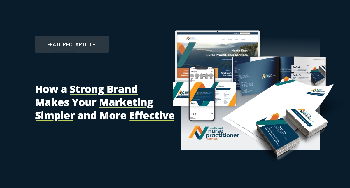 How a Strong Brand Makes Your Marketing Simpler and More Effective How a Strong Brand Makes Your Marketing Simpler and More Effective